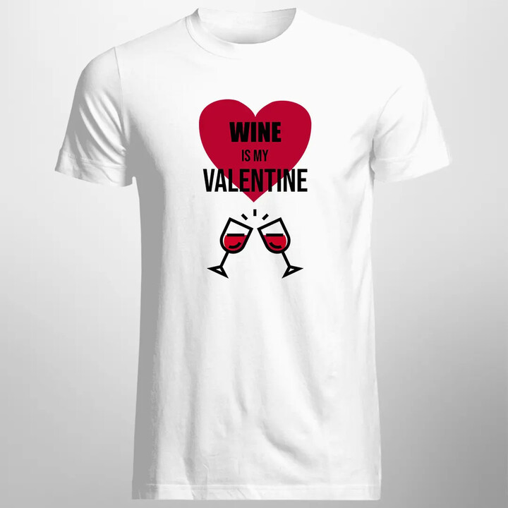 Wine is my valentine - pánské tričko s potiskem