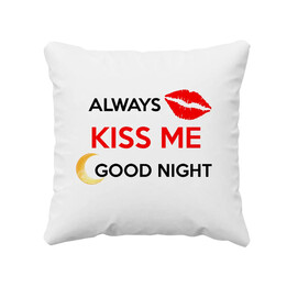 Always kiss me good night - polštář s potiskem