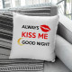 Always kiss me good night - polštář s potiskem