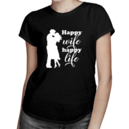 Happy wife happy life - dámské tričko s potiskem