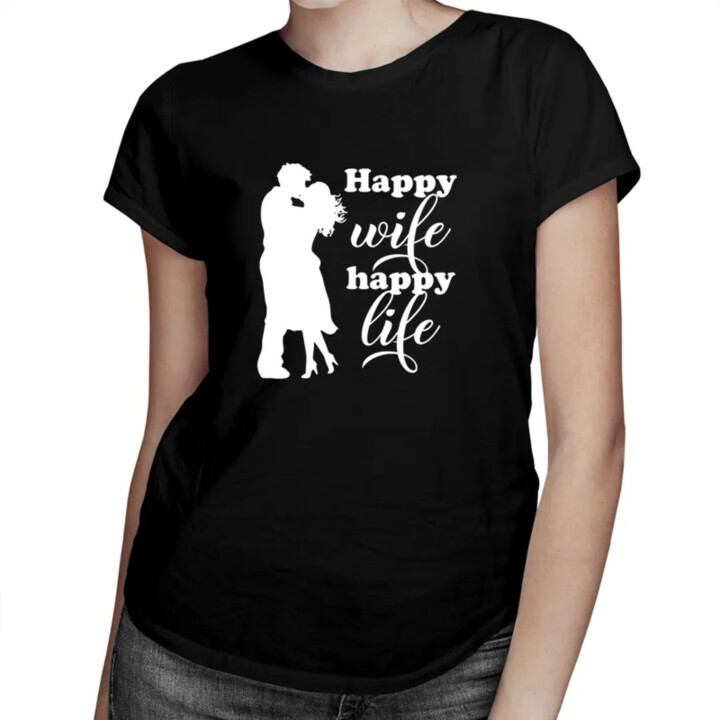 Happy wife happy life - dámské tričko s potiskem