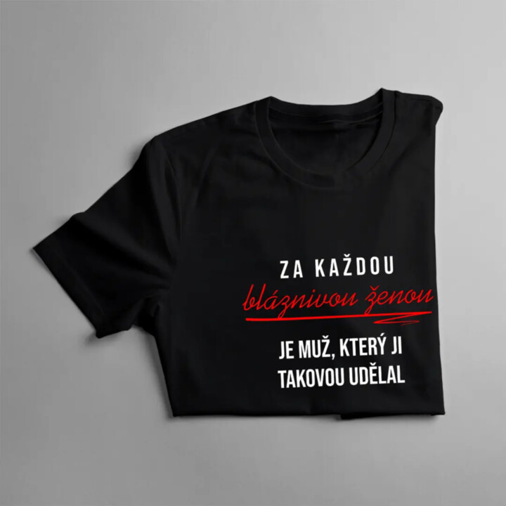 Za každou bláznivou ženou je muž - dámské tričko s potiskem