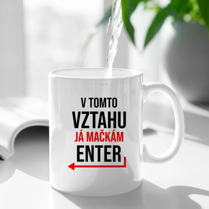 V tomto vztahu já mačkám Enter - hrnek s potiskem