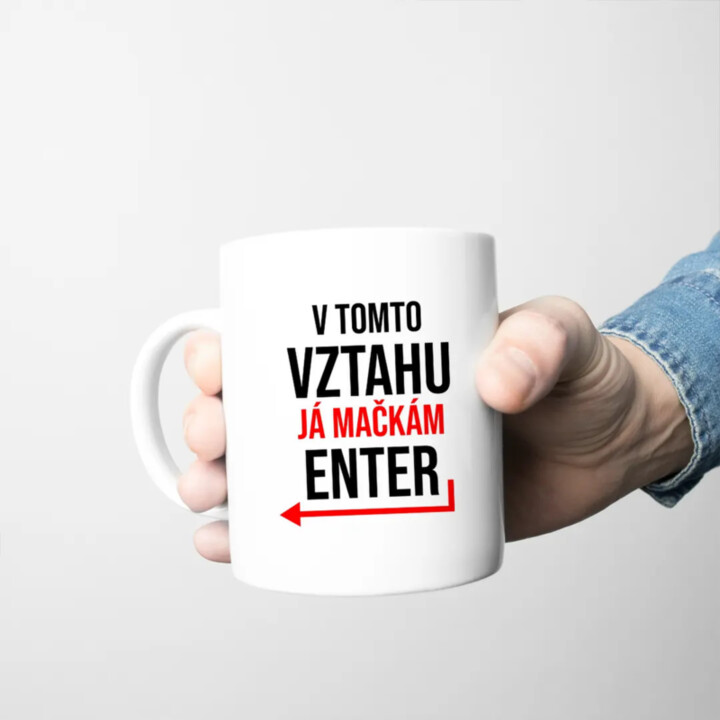 V tomto vztahu já mačkám Enter - hrnek s potiskem
