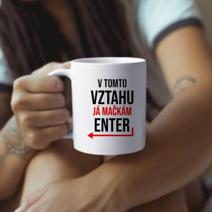 V tomto vztahu já mačkám Enter - hrnek s potiskem