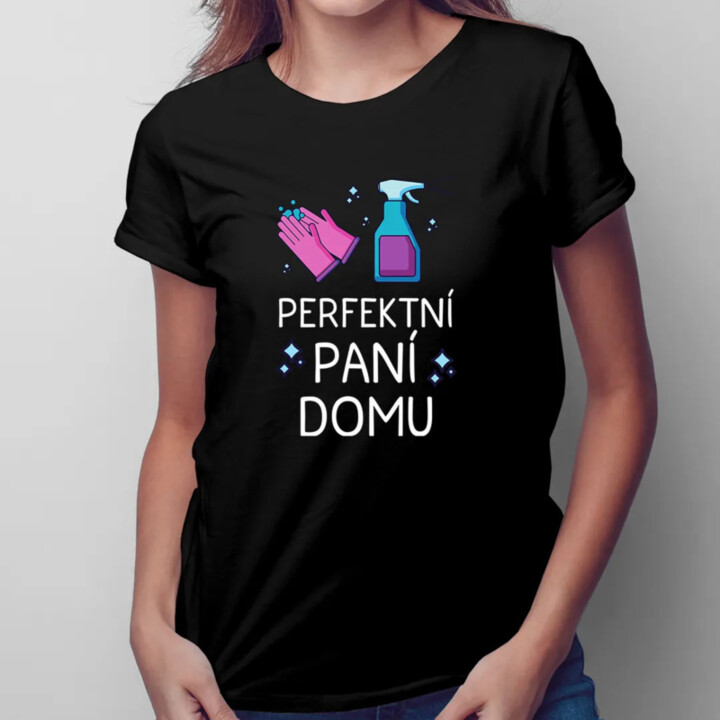 Perfektní paní domu - dámské tričko s potiskem