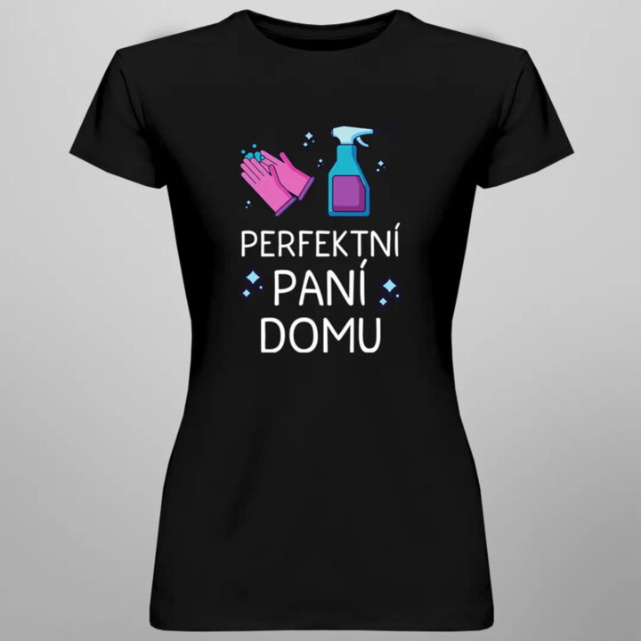 Perfektní paní domu - dámské tričko s potiskem