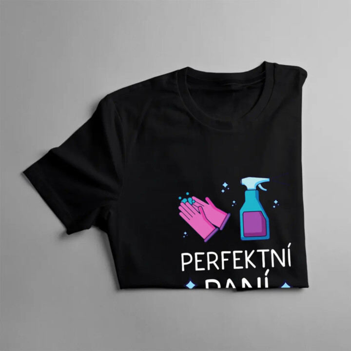 Perfektní paní domu - dámské tričko s potiskem