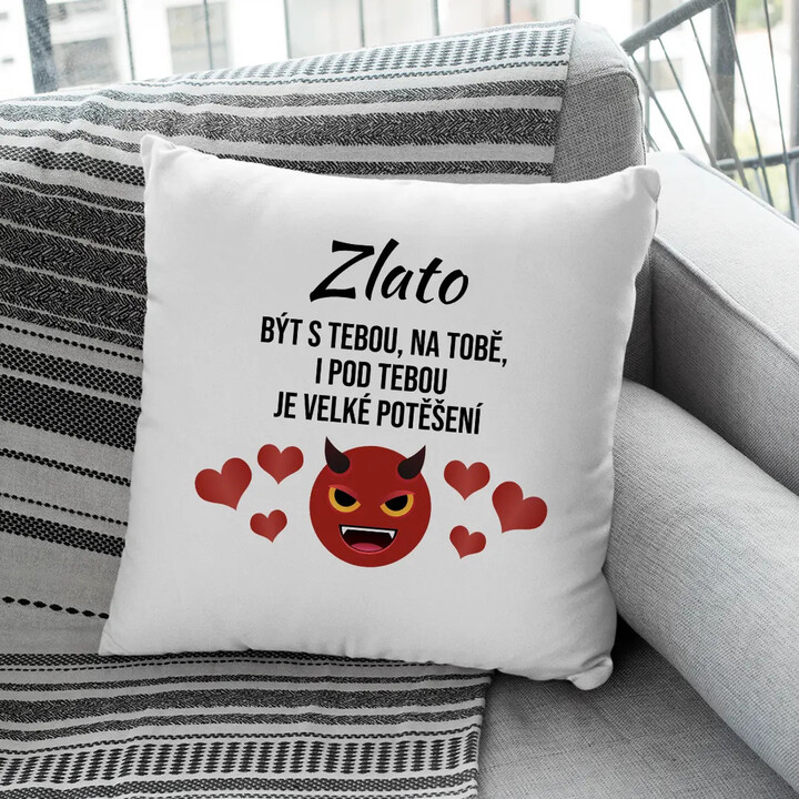 Zlato, být s tebou, na tobě, i pod tebou je velké potěšení - polštář s potiskem