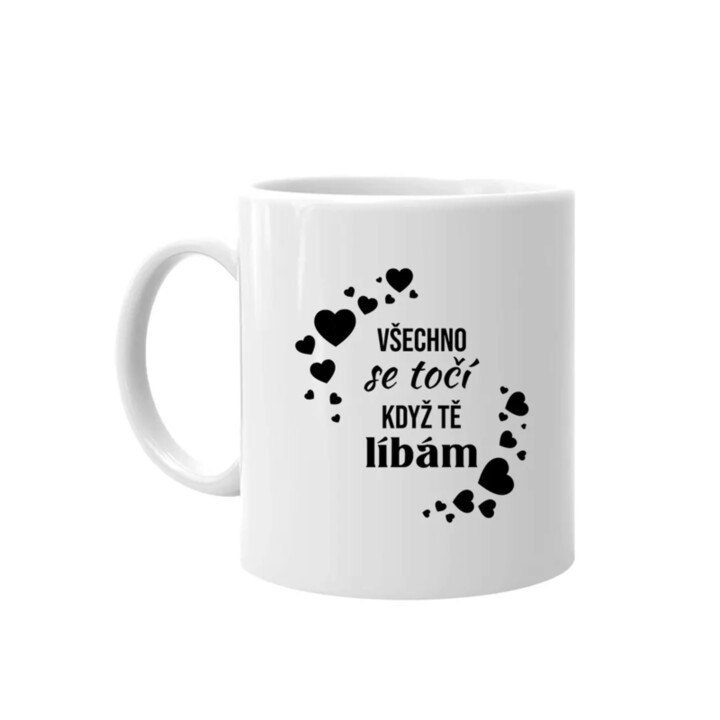 Všechno se točí když Tě líbám - hrnek s potiskem