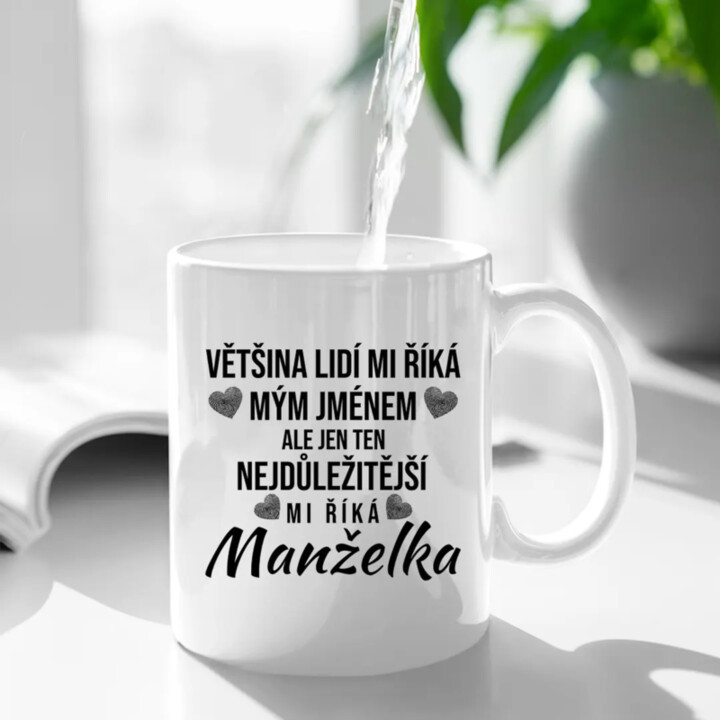 Ten nejdůležitější mi říká manželka - hrnek s potiskem