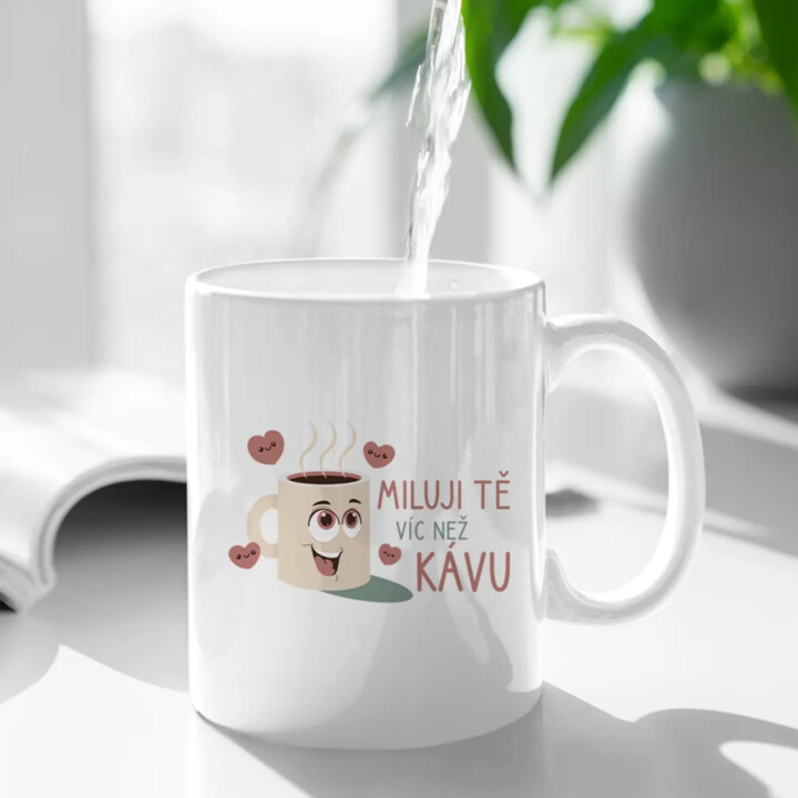 Miluji tě víc než kávu - hrnek s potiskem