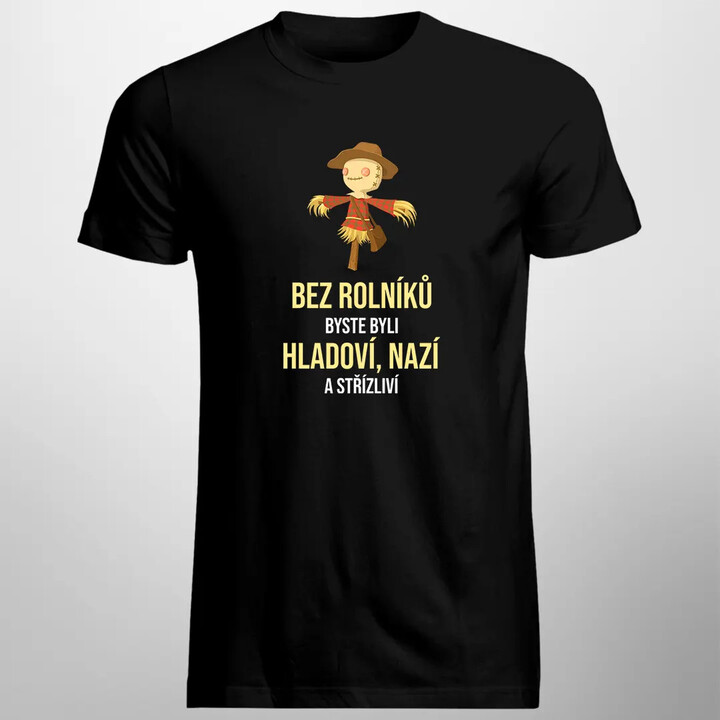 Bez rolníků byste byli hladoví, nazí a střízliví verze 2 - pánské tričko s potiskem