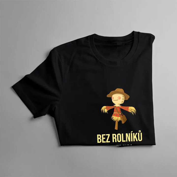 Bez rolníků byste byli hladoví, nazí a střízliví verze 2 - pánské tričko s potiskem
