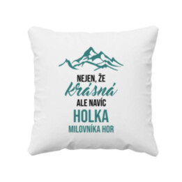 Nejen, že krásná, ale navíc holka milovníka hor - polštář s potiskem