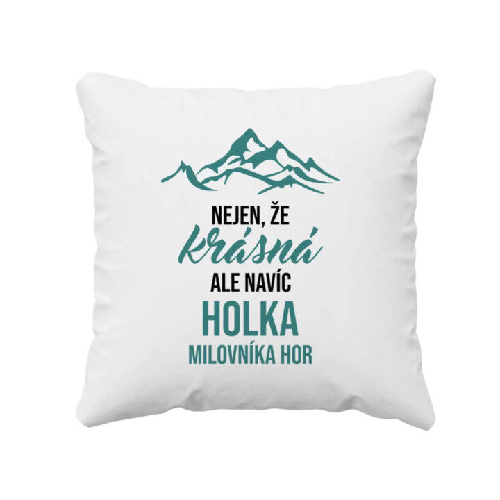 Nejen, že krásná, ale navíc holka milovníka hor - polštář s potiskem
