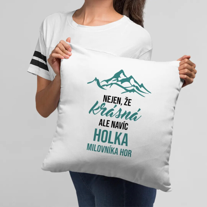 Nejen, že krásná, ale navíc holka milovníka hor - polštář s potiskem