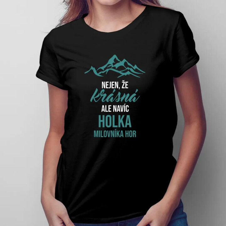 Nejen, že krásná, ale navíc holka milovníka hor - dámské tričko s potiskem