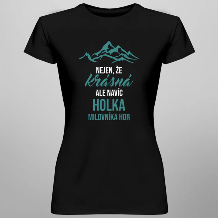 Nejen, že krásná, ale navíc holka milovníka hor - dámské tričko s potiskem