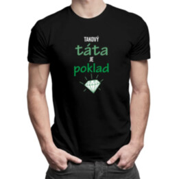 Takový táta je poklad - pánské tričko s potiskem
