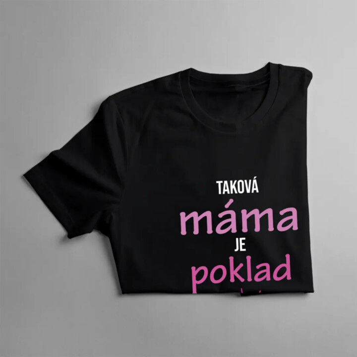 Taková máma je poklad - dámské tričko s potiskem