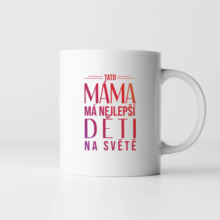 Tato máma má nejlepší děti na světě - hrnek s potiskem