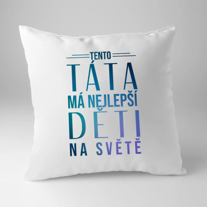 Tento táta má nejlepší děti na světě - polštář s potiskem