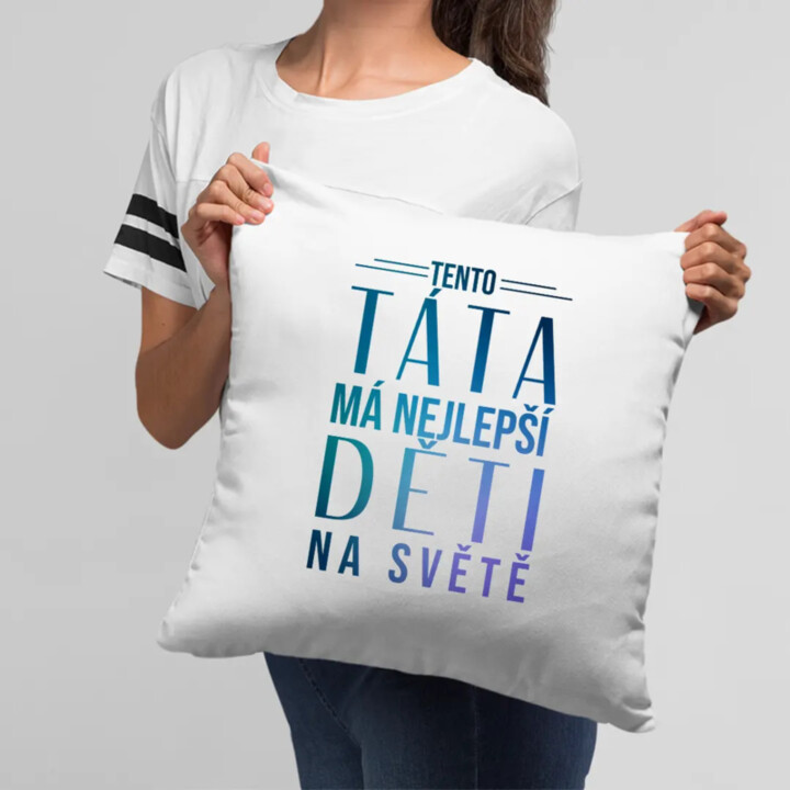 Tento táta má nejlepší děti na světě - polštář s potiskem