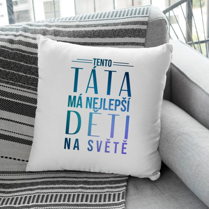 Tento táta má nejlepší děti na světě - polštář s potiskem