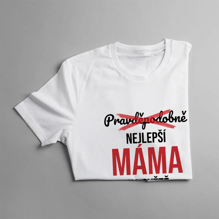 Pravděpodobně nejlepší máma na světě - dámské tričko s potiskem