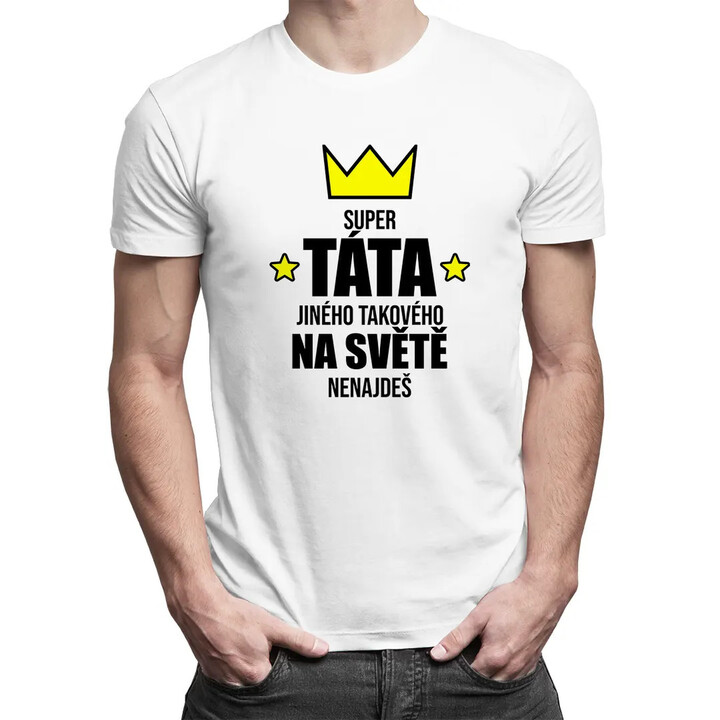 Super táta - jiného takového na světě nenajdeš - pánské tričko s potiskem