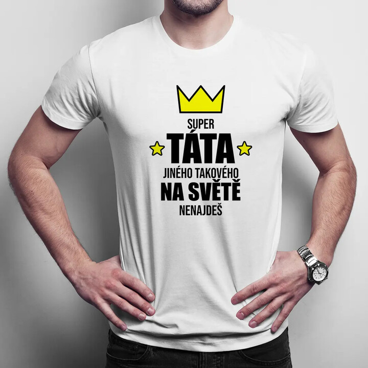 Super táta - jiného takového na světě nenajdeš - pánské tričko s potiskem