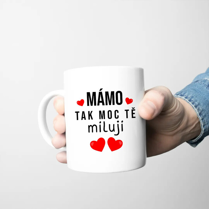 Mámo, tak moc tě miluji - hrnek s potiskem