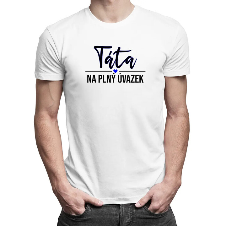 Táta na plný úvazek - pánské tričko s potiskem