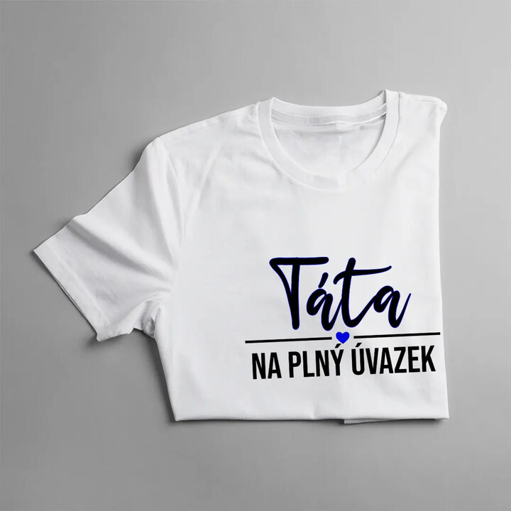 Táta na plný úvazek - pánské tričko s potiskem