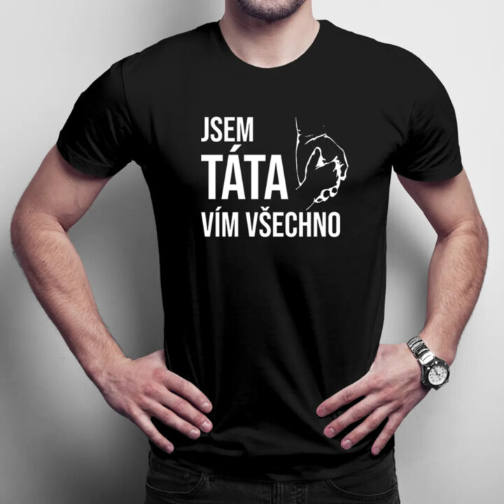 Jsem táta, vím všechno - pánské tričko s potiskem