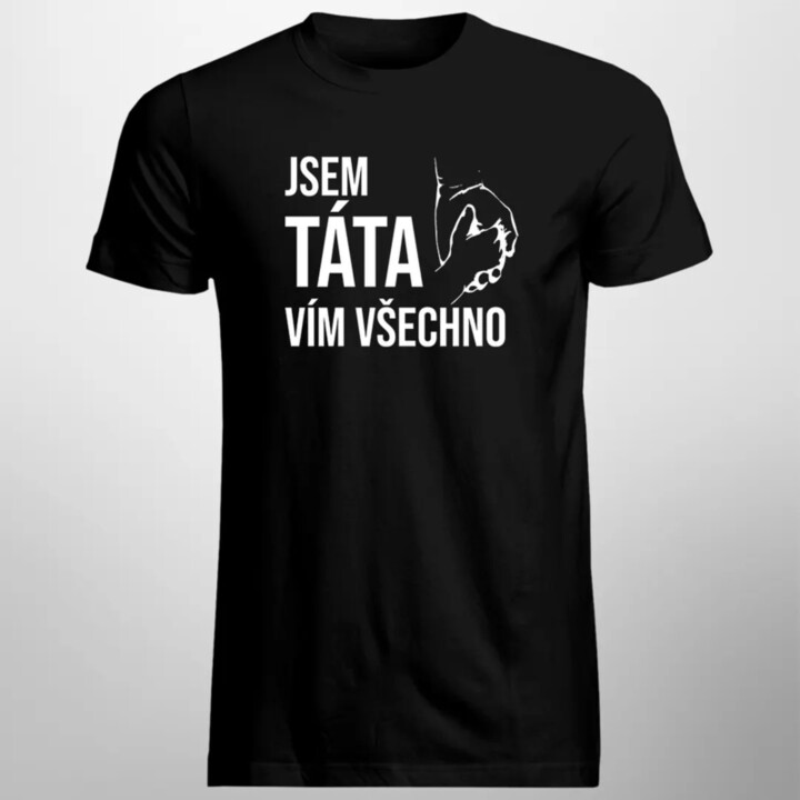 Jsem táta, vím všechno - pánské tričko s potiskem