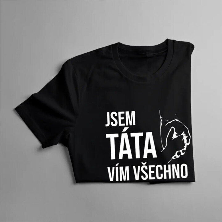 Jsem táta, vím všechno - pánské tričko s potiskem