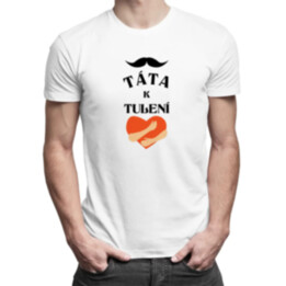 Táta k tulení - pánské tričko s potiskem - pánské tričko s potiskem