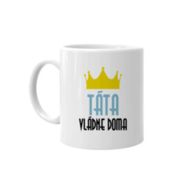 Táta vládne doma - hrnek s potiskem
