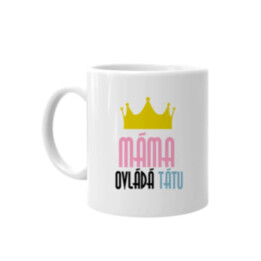 Máma ovládá tátu - hrnek s potiskem