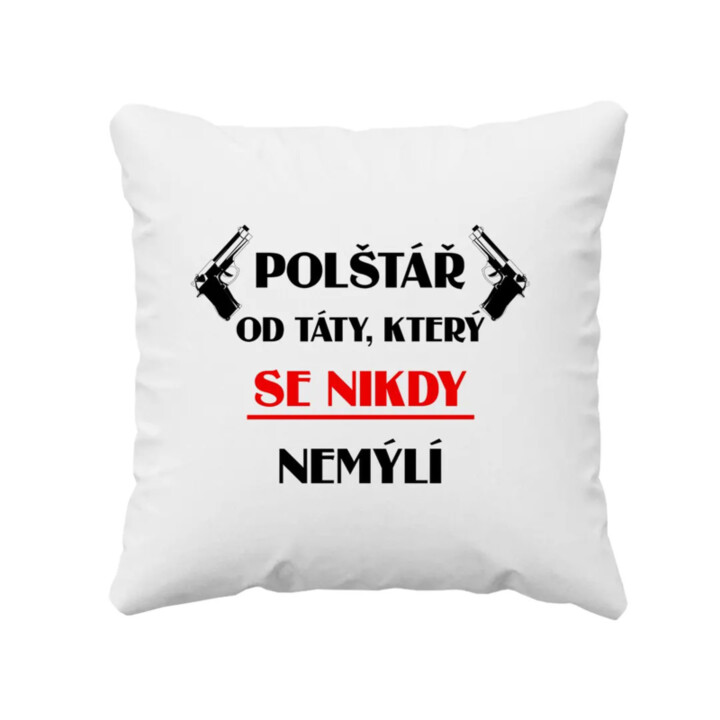 Polštář od táty, který se nikdy nemýlí - polštář s potiskem
