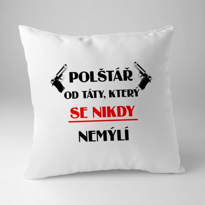Polštář od táty, který se nikdy nemýlí - polštář s potiskem