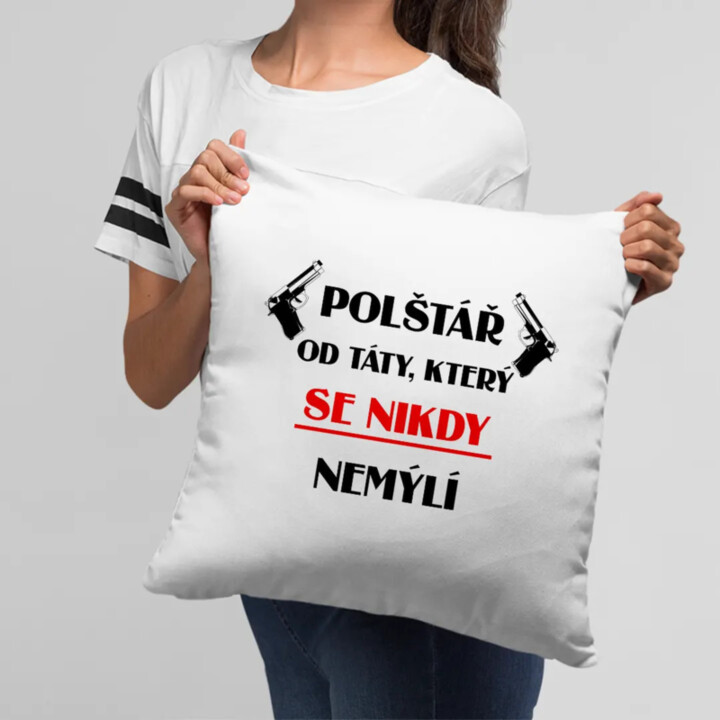 Polštář od táty, který se nikdy nemýlí - polštář s potiskem