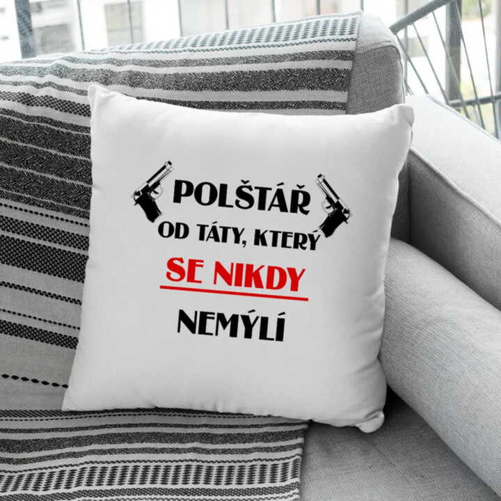 Polštář od táty, který se nikdy nemýlí - polštář s potiskem