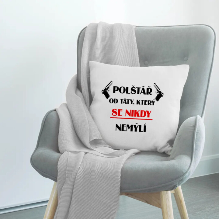 Polštář od táty, který se nikdy nemýlí - polštář s potiskem