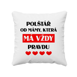 Polštář od mámy, která má vždy pravdu - polštář s potiskem