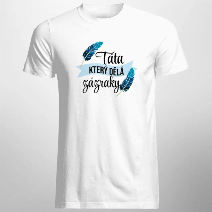 Táta, který dělá zázraky - pánské tričko s potiskem