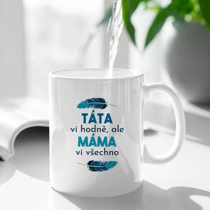 Táta ví hodně, ale máma ví všechno - hrnek s potiskem