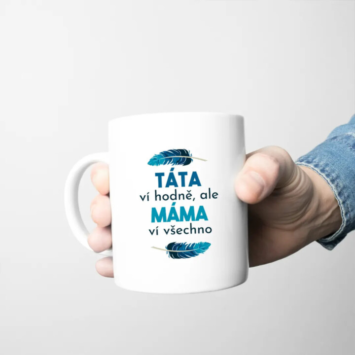 Táta ví hodně, ale máma ví všechno - hrnek s potiskem